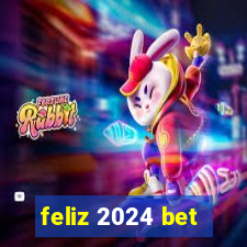 feliz 2024 bet